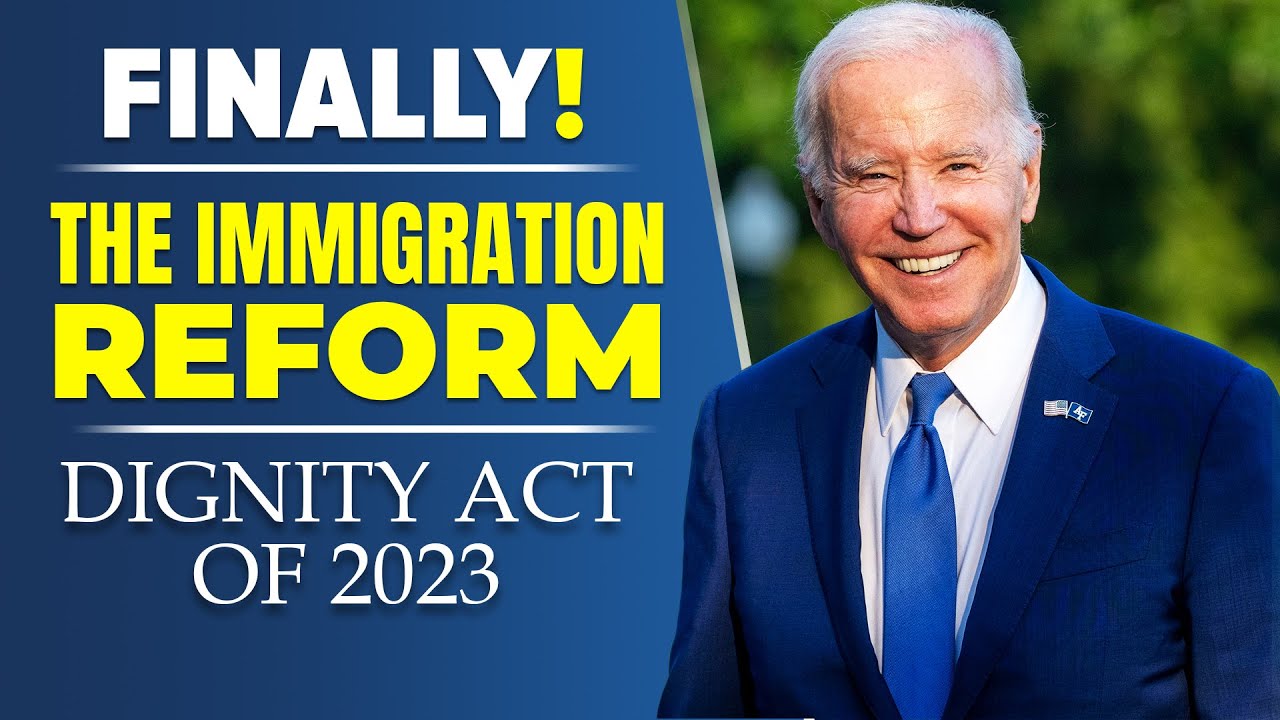 The Dignity Act Immigration 2023 An Overview And Vote Date Young